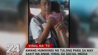 Amang humihingi ng tulong para sa may sakit na anak, viral sa social media