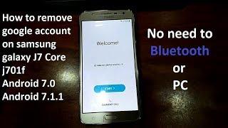 remove google account on samsung galaxy j7 core j701f j701g j701fn j701gn android 7.0 to 7.1.1