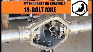 My thoughts on shaving a 14 bolt axle