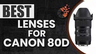 Best Lenses For Canon 80D : Top Options Reviewed | Digital Camera-HQ