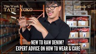 New to Raw Denim? Expert Advice on How to Wear & Care - This Week At Tate + Yoko Ep: 57