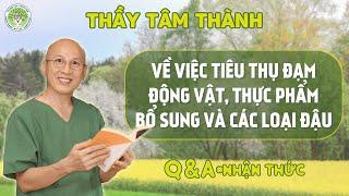 Q&A | Về việc tiêu thụ nhiều Đạm Động Vật và Thực Phẩm Bổ Sung Đạm. Các loại Đậu có thể Bổ Sung Đạm