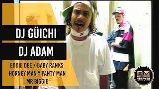 Dj Güichi | Dj Adam - Eddie Dee, Baby Ranks, Mr Biggie, Horny Man y Panty Man