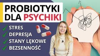 Probiotyki dla mózgu, czyli psychobiotyki – na stres, depresję, stany lękowe, bezsenność