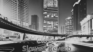 Closer (Slowed Reverb) Monoir X Loredvn X Geanina