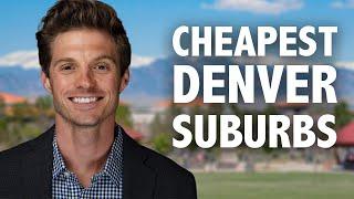 The Cheapest Denver Suburbs [Best Value in Denver Real Estate]