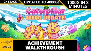 Caterpillar - UPDATED TO 4000G! Achievement Walkthrough (1000G IN 3 MINUTES) 2X STACK