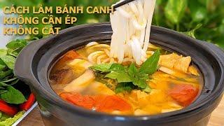 CHỈ CẦN 1 CÁI TÚI | LÀM RA SỢI BÁNH CANH RẤT MỀM DẺO DAI | KHÔNG MÁY ÉP | KHÔNG CẮT | THÍCH QUÁ ĐI