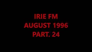 IRIE FM - AUGUST 1996 - PART. 24