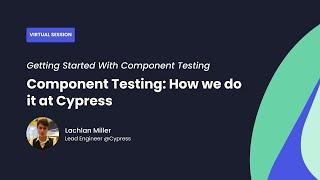 Component Testing: How we do it at Cypress