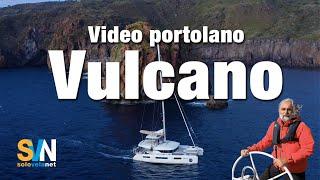 Video portolano - L'isola di Vulcano - le rade, i pericoli, le cose da vedere