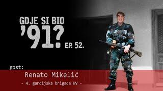 GDJE SI BIO '91? - Renato Mikelić - BRIGADNI IZVIDNICI 4. BRIGADE #52