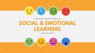 Teaching and Learning: Social and Emotional Learning Webinar Series Part 1