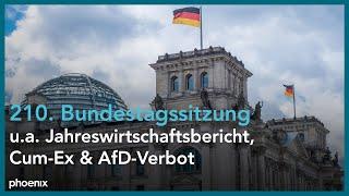 Bundestag: 210. Sitzung, u.a. mit Jahreswirtschaftsbericht, Cum-Ex & AfD-Verbot