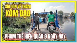 Sài Gòn VỀ THĂM XÓM ĐẠO | XÓM ĐẠO PHẠM THẾ HIỂN QUẬN 8 SÀI GÒN | Cuộc Sống Sài Gòn Ngày Nay