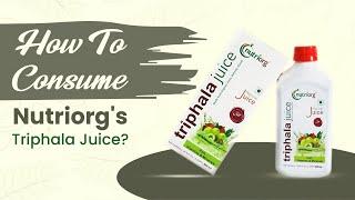 How To Consume? | Nutriorg Triphala Juice | Haritaki, Bibhitaki & Amlaki | Digestive Care | Nutriorg