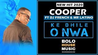 Cooper (The Beat master) - Ke Dhile O Nwa ft DJ French & Mr Latino (New Hit 2020)