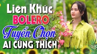 LIÊN KHÚC NHẠC BOLERO TUYỂN CHỌN | TOP NHẠC TRỮ TÌNH NHẸ NHÀNG HAY NHẤT | NGHE LÀ THÍCH MÊ