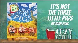 It's NOT The Three Little Pigs By Josh Funk I My Cozy Corner Storytime Read Aloud