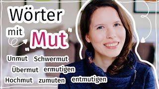 Wörter mit "Mut": Unmut, Schwermut, Hochmut, Übermut und mehr (Wortschatz erweitern C1)