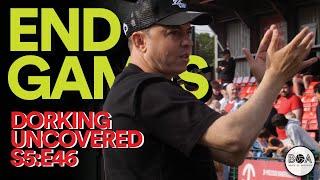End Games | Dorking Uncovered S5:E46