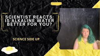 Scientist Reacts: Is alkaline water better for you?