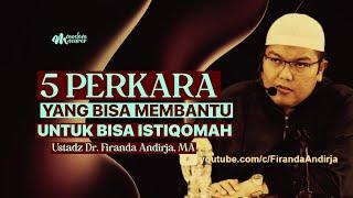 5 PERKARA YANG BISA MEMBANTU KITA UNTUK BISA ISTIQOMAH - Ustadz Dr. Firanda Andirja, MA