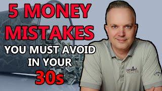 Five Money Mistakes YOU MUST Avoid In Your 30s