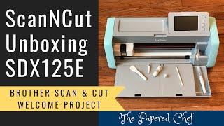 Brother ScanNCut SDX125E - Unboxing & Getting Started Guide - Brother Scan and Cut Basics