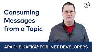 Consuming Messages from a Topic | Apache Kafka for .NET Developers