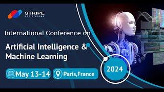 Artificial Intelligence & Machine Learning International Conference || Stripe Conferences