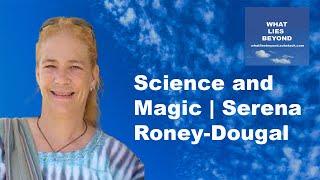 Science and Magic | Serena Roney-Dougal