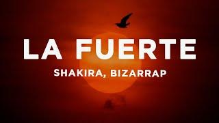 Shakira, Bizarrap - La Fuerte (Letra/Lyrics)