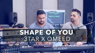 Shape of You - Ed Sheeran REMIX ( OMEED x 3TAR ) MEDLEY