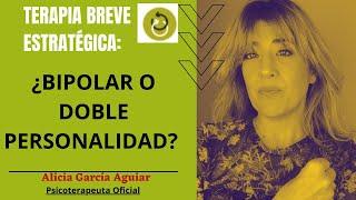 ¿Bipolaridad o doble personalidad? Terapia Breve Estratégica Madrid - Alicia García Aguiar