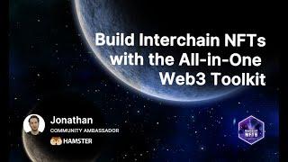 Episode 3 - Build Interchain NFTs with an All-in-One Web3 Toolkit