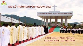 Đại Lễ Thánh Antôn Padova 2023 - Linh Địa Thánh Antôn Giáo Xứ Khe Sắn - Giáo Phận Hà Tĩnh