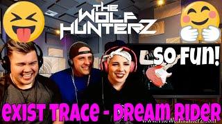 exist†trace DREAM RIDER〈Music Video〉THE WOLF HUNTERZ Jon Travis and Suzi Reaction