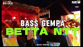 × BASS GEMPA  BETTA NTT - REMIX TERBARU 2024 ( Igho Rmxr )