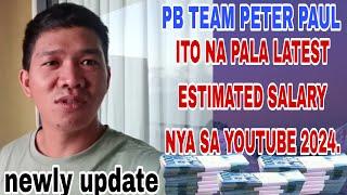 LATEST UPDATE SALARY OF PB TEAM PETER PAUL IN YOUTUBE 2024.