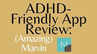 ADHD-Friendly App Review: (Amazing) Marvin