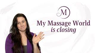 My Massage World is Closing!