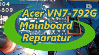 Acer Aspire VN7-792g Notebook Mainboard Reparatur / motherboard repair