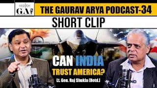 Can India Trust U.S. and Its F-35 Deal? | The Gaurav Arya Podcast | Major Gaurav Arya |