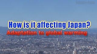 [ScienceNews2014]How is it affecting Japan? Adaptation to global warming