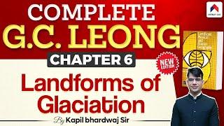 GC Leong Geography for UPSC | Chapter 6: Landforms of Glaciation | Nirnay IAS | By Kapil Sir