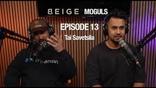 Beige Moguls Episode 13 | Tai Savetsila, Agent & Celebrity Dot Connector.