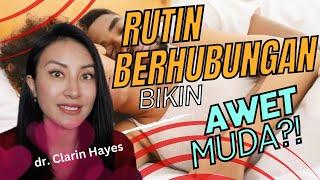 RUTIN BERHUBUNGAN Bikin AWET MUDA?! | dr. Clarin Hayes
