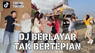 TREND TIKTOK - DJ BERLAYAR TAK BERTEPIAN || BEST TIKTOK COMPILATION