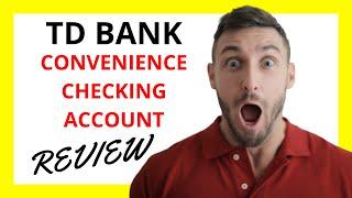  TD Convenience Checking Account Review: Pros and Cons